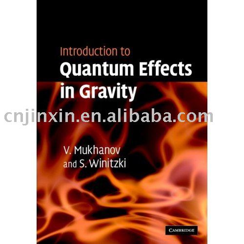Introduction to Quantum Effects in Gravity Viatcheslav Mukhanov and Sergei Winitzki