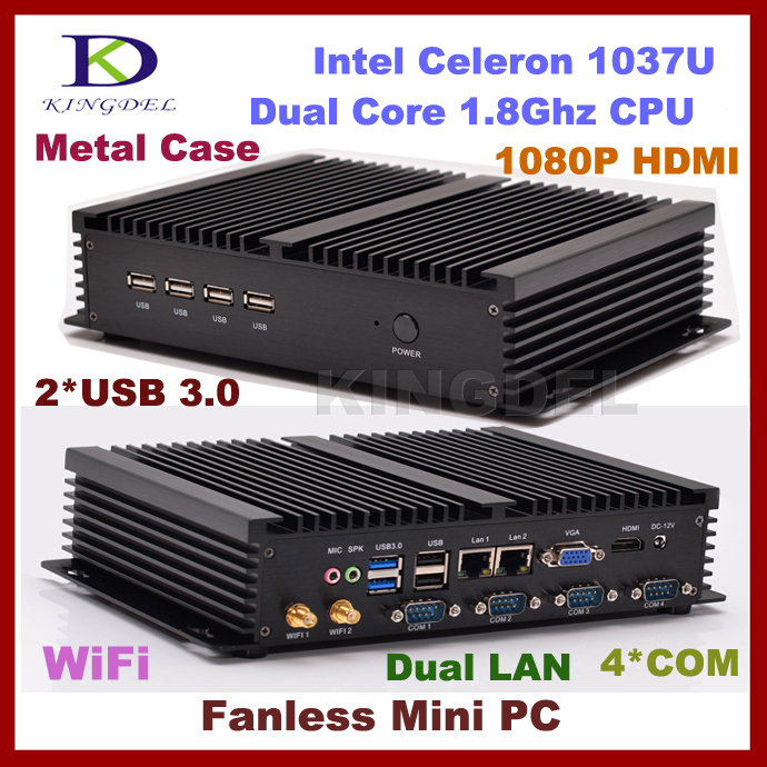 8    + 128  SSD      Intel Celeron 1037U , 2 * 1000  lan, 4 * COM rs232,  hdmi,  7